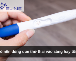 Nên dùng que thử thai vào sáng hay tối mới chính xác?