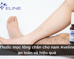 Thuốc mọc lông chân cho nam Aveline an toàn và hiệu quả