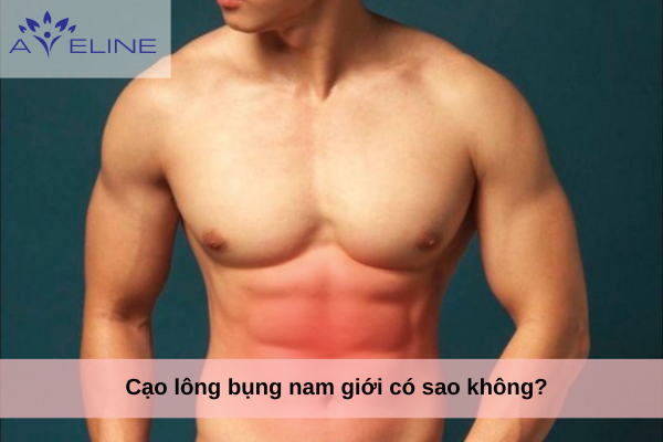 Cạo lông bụng nam giới có sao không?